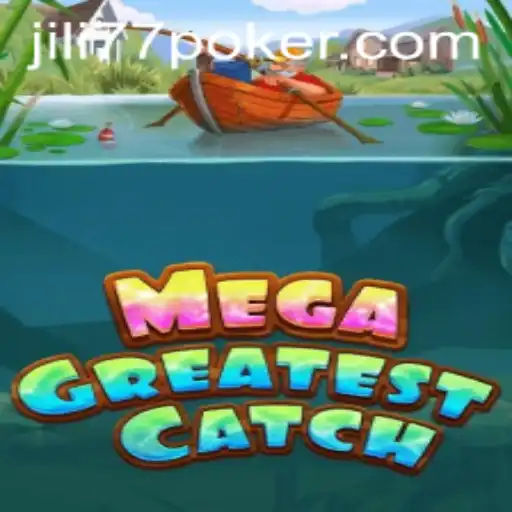 Discover the Thrills of MegaGreatestCatch with Jili77